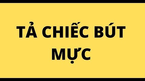 TẢ CHIẾC BÚT MỰC