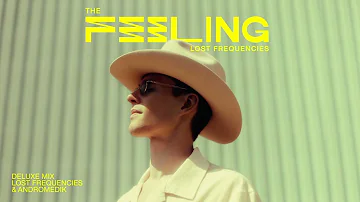 Lost Frequencies - The Feeling (Lost Frequencies & Andromedik Deluxe Mix)