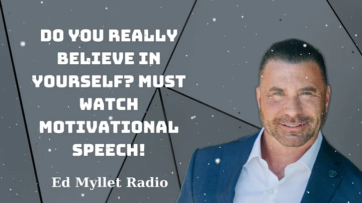 Do You REALLY Believe In Yourself? Must Watch Motivational Speech! - Ed Myllet Radio