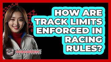 How Are Track Limits Enforced In Racing Rules? - The Racing Xpert