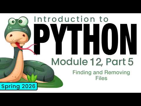 Python (Spring 2026) Module 12-5: Finding and Removing Files