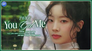 TWICE (트와이스) - YOU GET ME (Line Distribution)