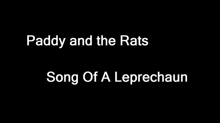 Paddy and the Rats - Song Of A Leprechaun (szöveggel)