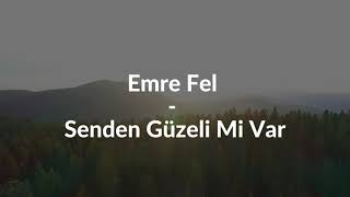 Emre Fel - Senden Güzeli Mi Var (Lyrics/Turkish)