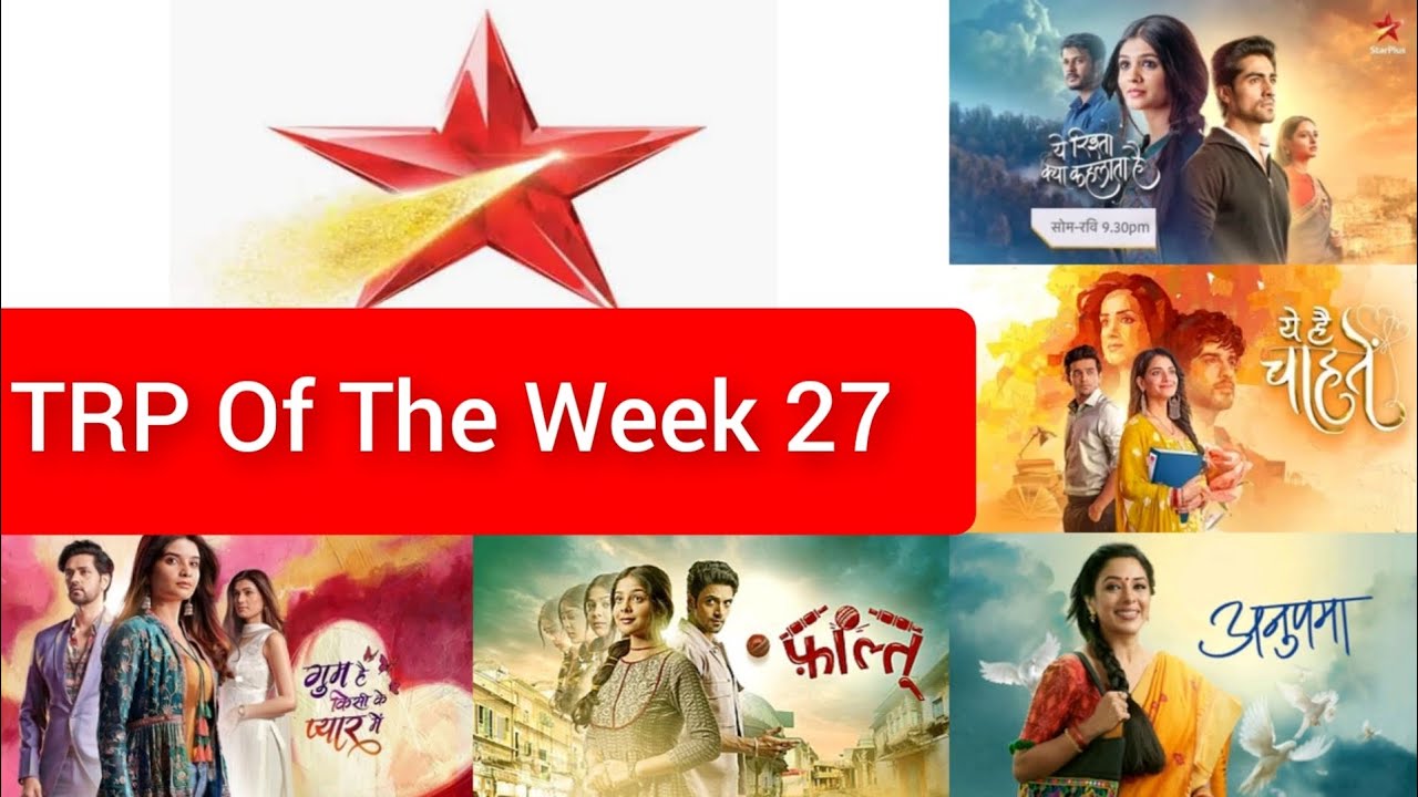 star-plus-all-serial-s-barc-trp-report-of-the-week-27-youtube