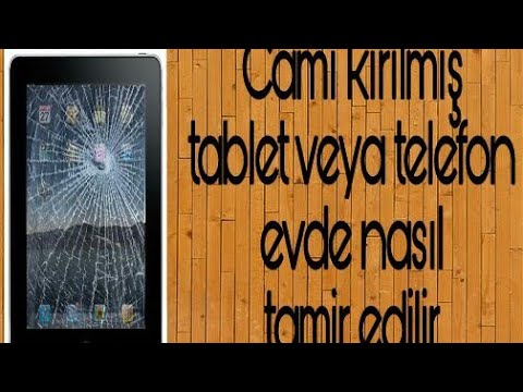 CAMI KIRILMIS TABLET VEYA TELEFON EKRANLARI NASIL TAMIR EDILIR