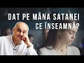 Dat pe mâna Satanei. Ce implică aceasta? | Pastor Vasile Filat