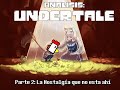 Analisis Undertale - Parte 2: La Nostalgía que no esta Ahí