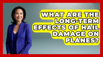 What Are The Long-term Effects Of Hail Damage On Planes? - Weather Watchdog