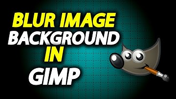 How To Blur Image Background In GIMP - Full Guide