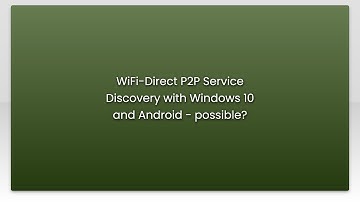 WiFi-Direct P2P Service Discovery with Windows 10 and Android - possible?