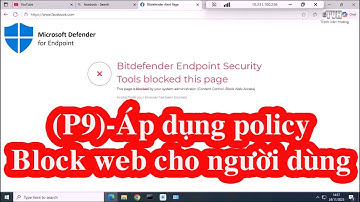 Áp dụng Policy block web cho người dùng cuối |Cài đặt và quản trị Antivirus bidefender endpoint - P9
