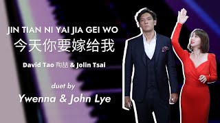 Jin Tian Ni Yai Jia Gei Wo 今天你要嫁给我 | David Tao & Jolin Tsai Duet  | by Ywenna & John Lye |
