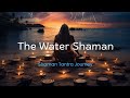 The water shaman  shaman slow drumming journey