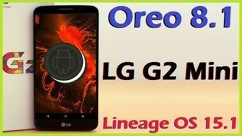 How to Update Android Oreo 8 .1 in LG G2 Mini (Lineage OS 15.1) Install and Review