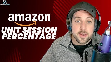 What is Amazon Unit Session Percentage and is it Important?