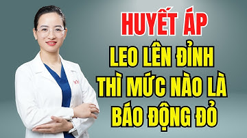 Huyết áp leo lên đỉnh thì mức nào là báo động đỏ? | Dr Trang