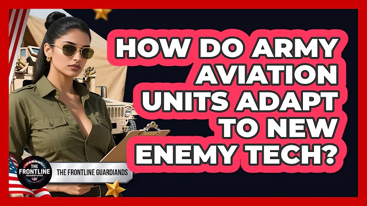 How Do Army Aviation Units Adapt To New Enemy Tech? - The Frontline Guardians