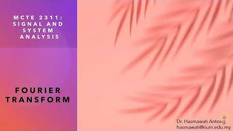 MCTE 2311: Signal And System Analysis [Fourier Transform]