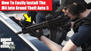 How To Easily Install M4 / AR15 Rifle Into GTA 5 | #gta5reallifemods