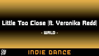 WRLD - Little Too Close (ft. Veronika Redd) | 1 HOUR | ◄Indie Dance►