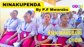 KMK- MAKUBURI I NINAKUPENDA EWE MWOKOZI WANGU By P.F MWARABU