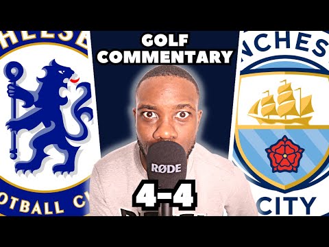 Chelsea 4-4 Man City - If They Used Golf Commentary...