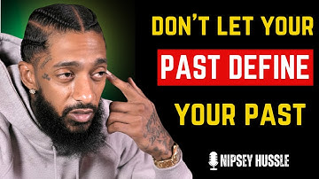 🔥 Don’t Let Your Past Define Your Future | NIPSEY HUSSLE