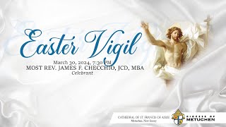 EASTER VIGIL IN THE HOLY NIGHT OF EASTER \/ 03.30.2024 \/ 7:30 PM \/ Cathedral of St. Francis of Assisi