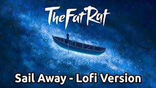 TheFatRat  Sail Away but It's Lofi