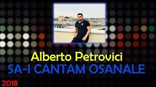 ALBERTO PETROVICI - SA CANTAM OSANALE - 2018 - OFFICIAL VIDEO chords