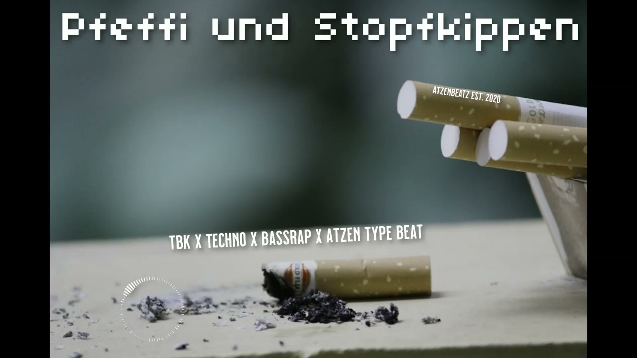 Pfeffi und Stopfkippen - TBK X Techno X Bassrap X Atzen Type Beat