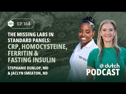The Missing Labs: CRP, Homocysteine, Ferritin & Insulin, With Stephanie Dunlop | The DUTCH Test