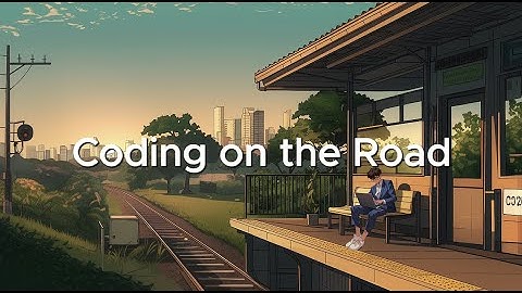 Coding on the Road - Chillstep mix for Deep Focus