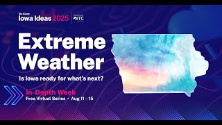 Iowa Ideas In-Depth Week - Designing for the future and increased extreme weather