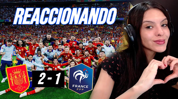 REACCIONANDO al España vs Francia 2-1 ¡¡¡PASA A LA FINAL!!!