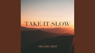 Take It Slow (Organic Edit)