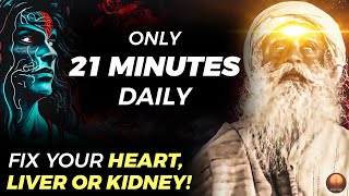 DO THIS YOGA ONLY FOR 21 MINUTES EVERY DAY | FIX YOUR HEART, LIVER OR KIDNEY! | SADHGURU