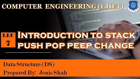 Lec-07_Stack Introduction - Push Pop Peep Change Data Structures Computer Engineering