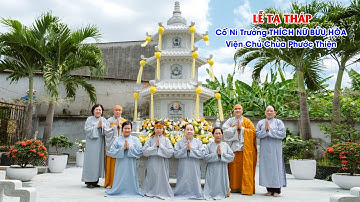 Lễ Tạ Tháp Cố Ni Trưởng Thích Nữ Bửu Hoà Viện Chủ Chùa Phước Thiện Hóc Môn