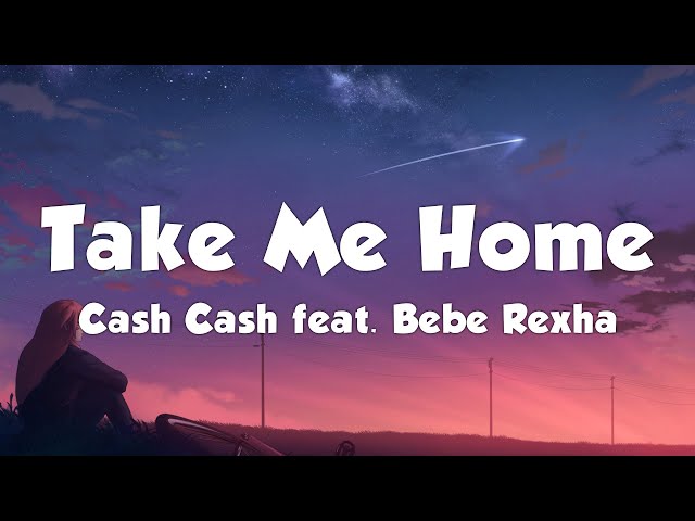 Cash Cash - Take Me Home (Lyrics) feat. Bebe Rexha class=