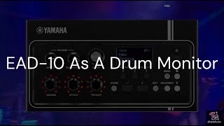 Using The Yamaha EAD-10 As A Drum Monitor