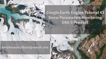 Google Earth Engine Tutorial-43: Snow Parameters Monitoring, using ERA-5 Product