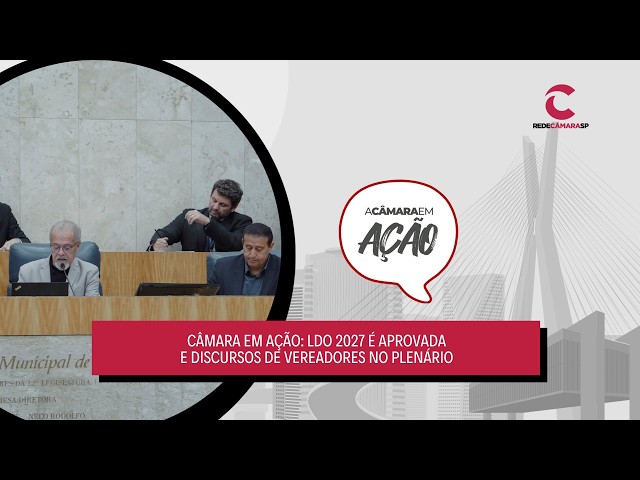 Câmara em Ação: LDO 2027 é aprovada e discursos de vereadores no Plenário  – 19/06/2026