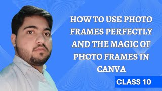How To Use Photo Frames Perfectly And The Magic Of Photo Frames In Canva Class 10 screenshot 5