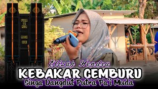 KEBAKAR CEMBURU - VOC : ELIZAH HENDRA | PUTRA PA'I MUDA | SHOW JATIMUNGGUL TRISI
