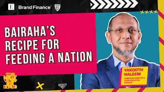 Bairaha’s Recipe for Feeding a Nation | 100 Most Valuable Brands | Echelon