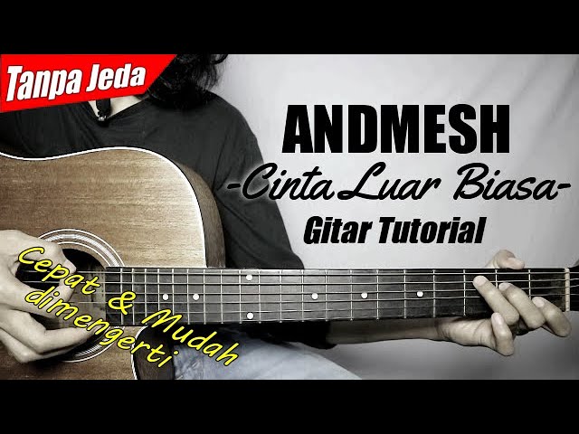 (Gitar Tutorial) ANDMESH - Cinta Luar Biasa (Tanpa Jeda) |Mudah & Cepat dimengerti untuk pemula class=