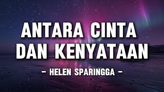 Download Lagu Helen Sparingga - Antara Cinta Dan Kenyataan (Lyrics/Lirik) MP3