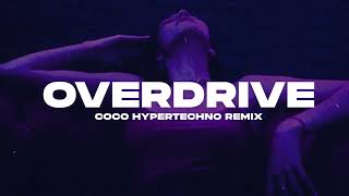 Ofenbach - Overdrive (COCO HYPERTECHNO EXTENDED REMIX)